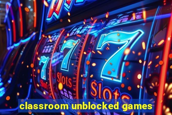 classroom unblocked games